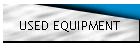 USED EQUIPMENT